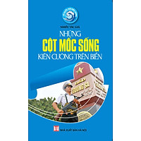 Những Cột Mốc Sống Kiên Cường Trên Biển